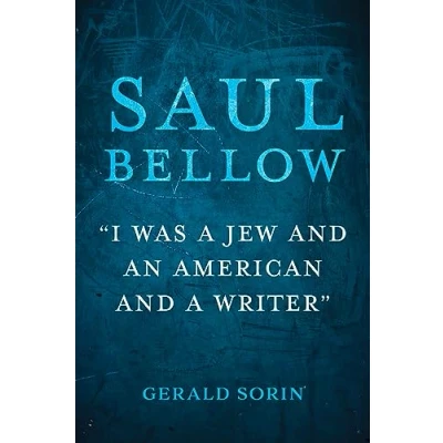 Afbeelding van Saul Bellow: &quot;I Was a Jew and an American Writer&quot;