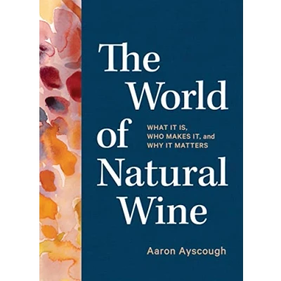 Afbeelding van The World of Natural Wine: What It Is, Who Makes It, and Why Matters