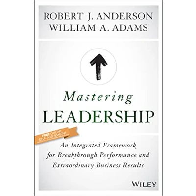 Afbeelding van Mastering Leadership: An Integrated Framework for Breakthrough Performance and Extraordinary Business Results