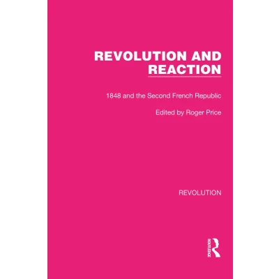 Afbeelding van Revolution and Reaction: 1848 the Second French Republic
