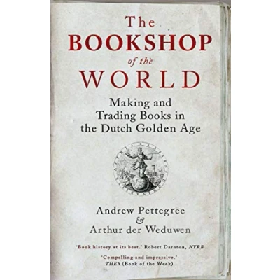 Afbeelding van the Bookshop of World: Making and Trading Books in Dutch Golden Age
