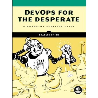 Afbeelding van DevOps for the Desperate: A Hands On Survival Guide