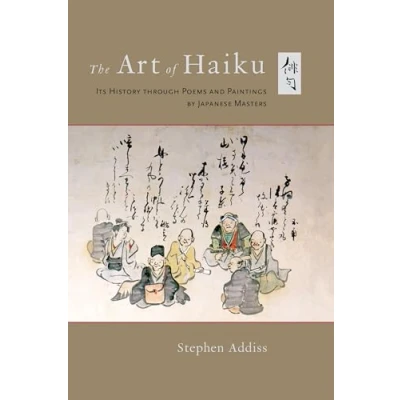 Afbeelding van The Art of Haiku: Its History Through Poems and Paintings by Japanese Masters