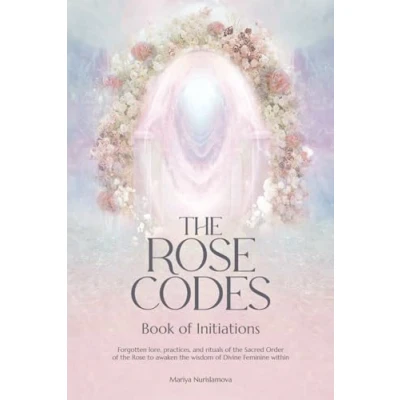 Afbeelding van the Rose Codes: Book of Initiations: Forgotten lore, practices and rituals Sacred Order to awaken wisdom Divine Feminine within.
