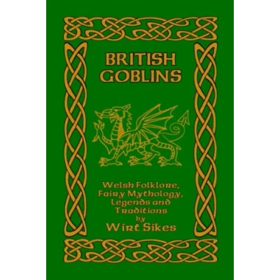 Afbeelding van British Goblins: Welsh Folklore, Fairy Mythology, Legends and Traditions