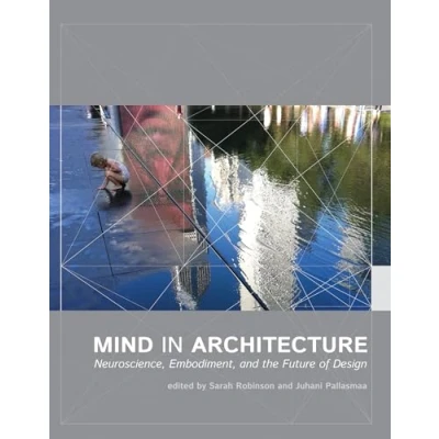 Afbeelding van Mind in Architecture Neuroscience, Embodiment, and the Future of Design