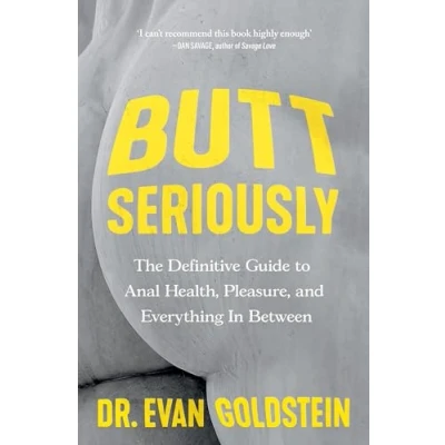 Afbeelding van Butt Seriously: The Definitive Guide to Anal Health, Pleasure and Everything In Between