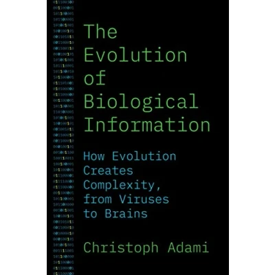 Afbeelding van The Evolution of Biological Information: How Creates Complexity, from Viruses to Brains