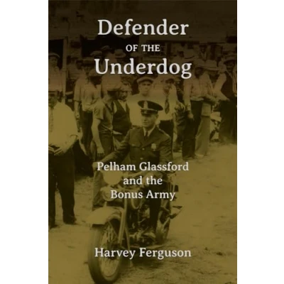Afbeelding van Defender of the Underdog: Pelham Glassford and Bonus Army