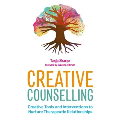 Afbeelding van Creative Counselling: Tools and Interventions to Nurture Therapeutic Relationships
