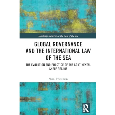 Afbeelding van Global Governance and the International Law of Sea: Evolution Practice Continental Shelf Regime