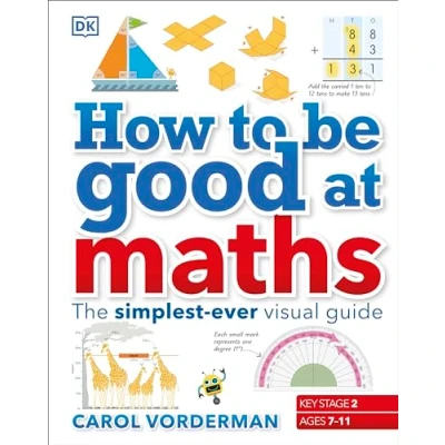 Afbeelding van How to be Good at Maths: The Simplest Ever Visual Guide