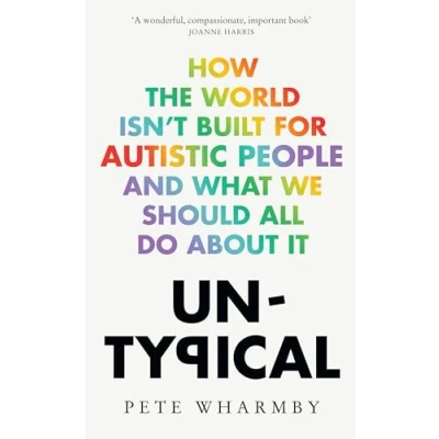 Afbeelding van Untypical: How the World Isn’t Built for Autistic People and What We Should All Do About it