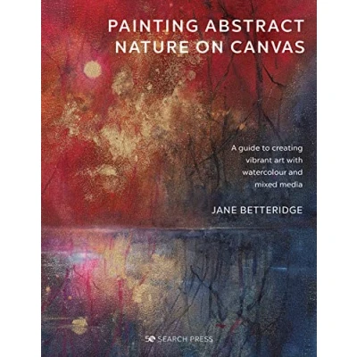 Afbeelding van Painting Abstract Nature on Canvas: A Guide to Creating Vibrant Art with Watercolour and Mixed Media