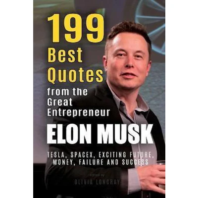 Afbeelding van Elon Musk: 199 Best Quotes from the Great Entrepreneur: Tesla, SpaceX, Exciting Future, Money, Failure and Success (Powerful Lessons Extraordinary People Book 1)