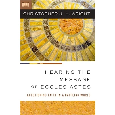 Afbeelding van Hearing the Message of Ecclesiastes: Questioning Faith in a Baffling World
