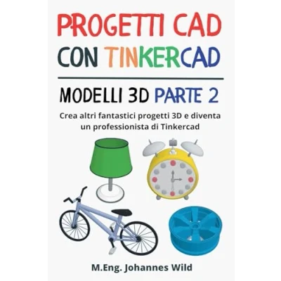 Afbeelding van progetti CAD con Tinkercad Modelli 3D Parte 2: Crea altri fantastici e diventa un professionista di
