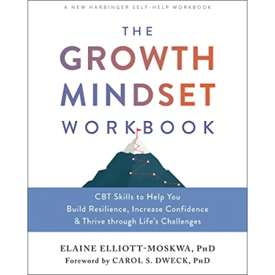 Afbeelding van The Growth Mindset Workbook: CBT Skills to Help You Build Resilience, Increase Confidence, and Thrive Through Life&#039;s Challenges