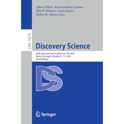 Afbeelding van Discovery Science: 26th International Conference, DS 2023, Porto, Portugal, October 911, Proceedings: 14276