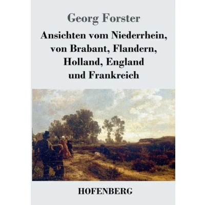 Afbeelding van Ansichten Vom Niederrhein, Von Brabant, Flandern, Holland, England Und Frankreich