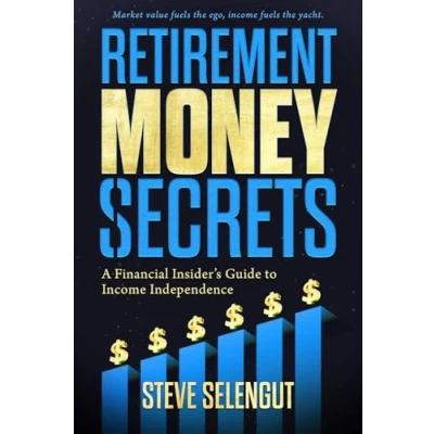 Afbeelding van Retirement Money Secrets: A Financial Insider&#039;s Guide to Income Independence