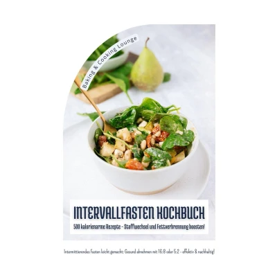 Afbeelding van Intervallfasten Kochbuch: 500 kalorienarme Rezepte Stoffwechsel und Fettverbrennung boosten! (Intermittierendes Fasten leicht gemacht: Gesund abnehmen mit 16:8 oder 5:2 effektiv nachhaltig!)