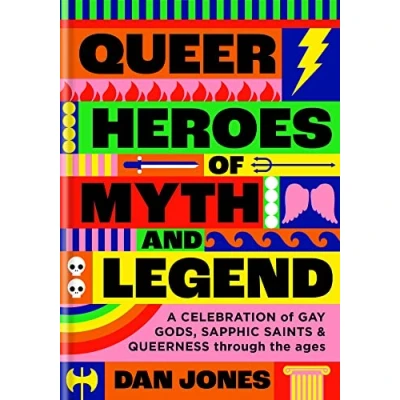 Afbeelding van Queer Heroes of Myth and Legend /anglais: A celebration gay gods, sapphic saints, queerness through the ages
