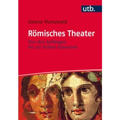 Afbeelding van Römisches Theater: Von den Anfängen bis zur frühen Kaiserzeit