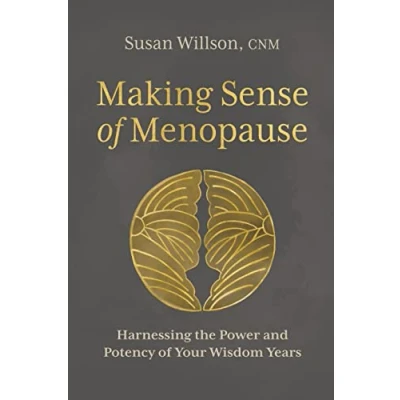 Afbeelding van Making Sense of Menopause: Harnessing the Power and Potency Your Wisdom Years