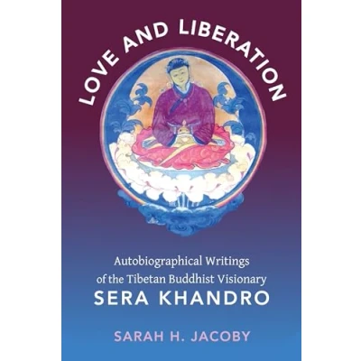 Afbeelding van Love and Liberation: Autobiographical Writings of the Tibetan Buddhist Visionary Sera Khandro