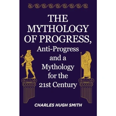 Afbeelding van the Mythology of Progress, Anti Progress and a for 21st Century