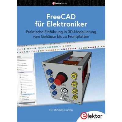 Afbeelding van FreeCAD für Elektroniker: praktische Einführung in 3D Modellierung vom Gehäuse bis zu Frontplatten