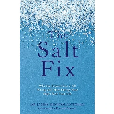 Afbeelding van the Salt Fix: Why Experts Got it All Wrong and How Eating More Might Save Your Life
