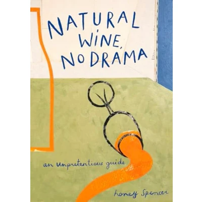 Afbeelding van Natural Wine, No Drama: An Unpretentious Guide