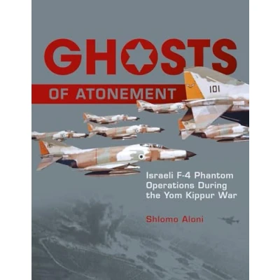 Afbeelding van Ghosts of Atonement: Israeli F 4 Phantom Operations During the Yom Kippur War