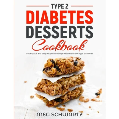Afbeelding van Type 2 Diabetes DESSERT COOKBOOK: Scrumptious and Easy Recipes to Manage Prediabetes