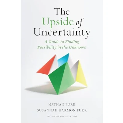 Afbeelding van the Upside of Uncertainty: A Guide to Finding Possibility in Unknown