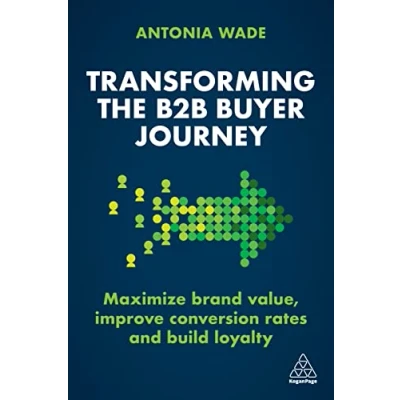 Afbeelding van Transforming the B2B Buyer Journey: Increase Leads, Maximize Conversion Rates and Build Loyalty