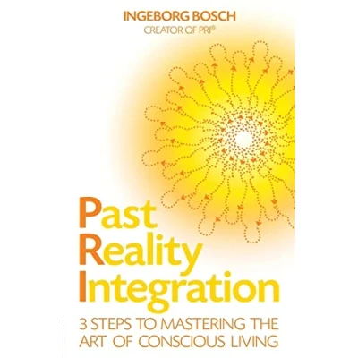 Afbeelding van Past Reality Integration: 3 Steps to Mastering the Art of Conscious Living