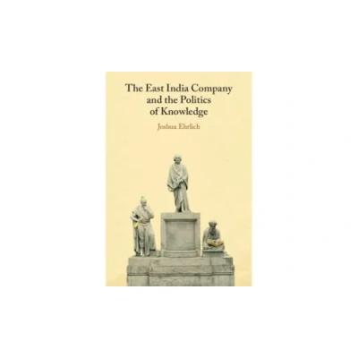 Afbeelding van the East India Company and Politics of Knowledge