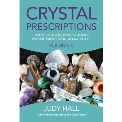 Afbeelding van Crystal Prescriptions volume 5 Space clearing, Feng Shui and Psychic Protection. An AZ guide.