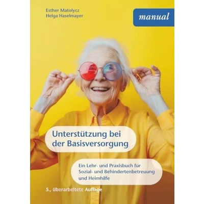 Afbeelding van Unterstützung bei der Basisversorgung: Ein Lehr und Praxisbuch für Sozial Behindertenbetreuung sowie Heimhilfe