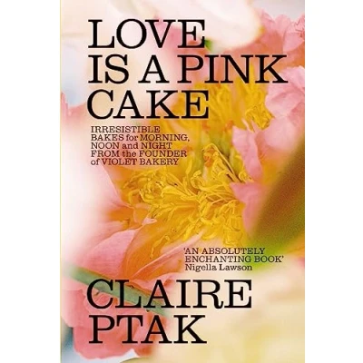 Afbeelding van Love is a Pink Cake: Irresistible bakes for breakfast, lunch, dinner and everything in between