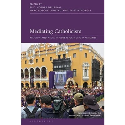 Afbeelding van Mediating Catholicism: Religion and Media in Global Catholic Imaginaries
