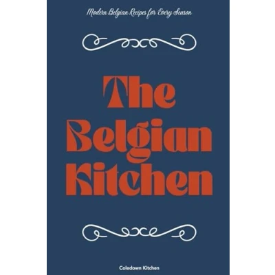 Afbeelding van The Belgian Kitchen: Modern Recipes for Every Season