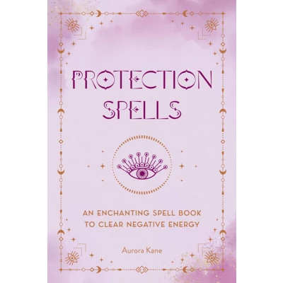 Afbeelding van Protection Spells: An Enchanting Spell Book to Clear Negative Energy