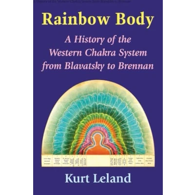 Afbeelding van Rainbow Body: A History of the Western Chakra System from Blavatsky to Brennan