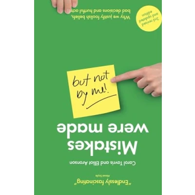 Afbeelding van Mistakes Were Made (but Not by Me): Why We Justify Foolish Beliefs, Bad Decisions and Hurtful Acts