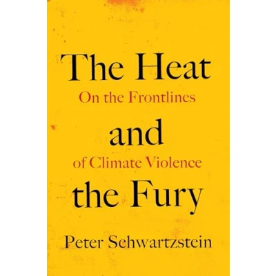 Afbeelding van the Heat and Fury: On Frontlines of Climate Violence