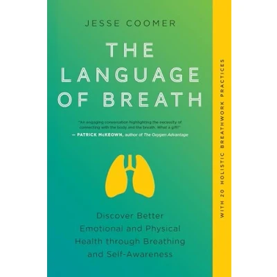Afbeelding van The Language of Breath: Discover Better Emotional and Physical Health through Breathing Self Awareness With 20 holistic breathwork practices